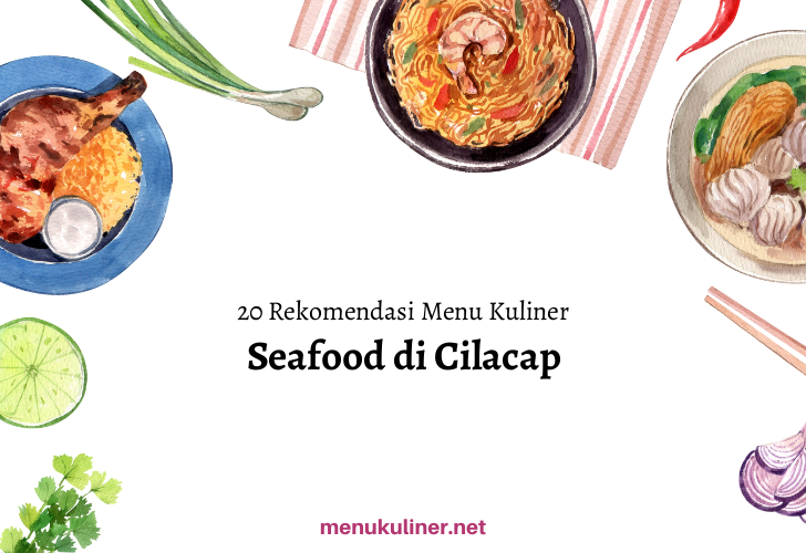 Cilacap Seafood: The Secret Flavor That Tempts Every Bite